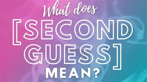 what does second guess mean.